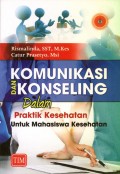 Komunikasi dan Konseling dalam Praktik Kesehatan untuk Mahasiswa Kesehatan