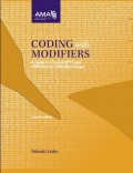 Coding with Modifiers ; A Guide to Correct CPT® and HCPCS Level II Modifi er Usage