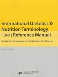 International Dietetics & Nutrition Terminology (IDNT) Reference Manual