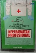 Panduan Komunikasi Efektif Untuk Bekal Keperawatan Profesional