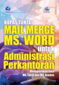 Kupas Tuntas Mail Merge Ms. Word Untuk Administrasi Perkantoran Menggunakan Ms. Excel dan Ms. Access