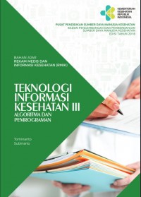 Teknologi Informasi Kesehatan III ; Algoritma dan Pemrograman