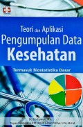 Teori dan Aplikasi Pengumpulan Data Kesehatan ; Termasuk Biostatistika Dasar